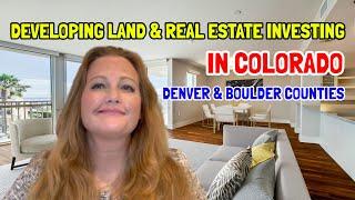 Developing Land and Real Estate Investing in Colorado, Denver and Boulder Counties, introduction.