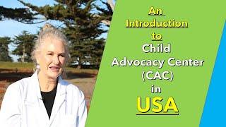 CAC I An Introduction to Child Advocacy Center (CAC) in USA