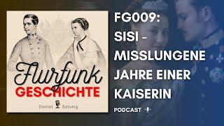 FG009 - Sisi - misslungene Jahre einer Kaiserin | Ganze Folge