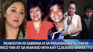 NAGSALITA NA! Sabrina M tungkol sa PAHAYAG ng INA ni Rico Yan at sa PAGSASAMPA ng kaso kay Claudine