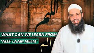 What can we learn from (الم Alef Laam Meem)? | Abu Bakr Zoud