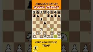 15 DETIK SKAKMAT | JEBAKAN CATUR CEPAT "CARO KAN DEFENSE TRAP"