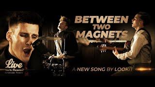 LOOKiT - Between Two Magnets (Live From The Basement | Session 3)