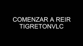 COMENZAR A REIR VIDEO OFFICIAL TIGRETON VLC MUSIC