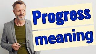 Progress | Meaning of progress