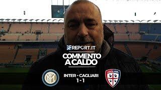 Commento a Caldo | Inter - Cagliari 1 - 1