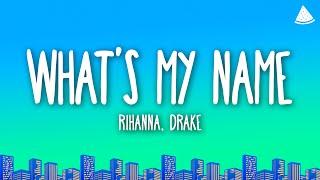 Rihanna - What’s My Name? (Lyrics) Ft. Drake