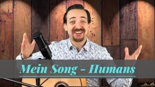 Mein Song - "Humans". Mein sehr persönlicher Singer Songwriter Song von Herzen