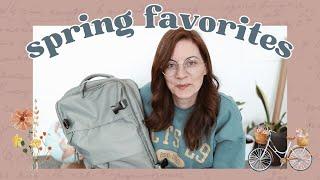 SPRING FAVORITES  items and simple decisions that are making my life better
