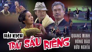 VAN SON  Hài kịch | TRÁI SẦU RIÊNG | Quang Minh -  Hồng Đào - Hữu Nghĩa