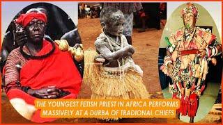 THE YOUNGEST FETISH PRIEST IN AFRICA PERFORMS  MASSIVELY AT A DURBA OF TRADIONAL CHIEFS
