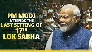 LIVE: PM Modi attends the last sitting of 17th Lok Sabha