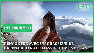 Rencontre avec Christophe Péray, chasseur de cristaux dans le massif du Mont Blanc