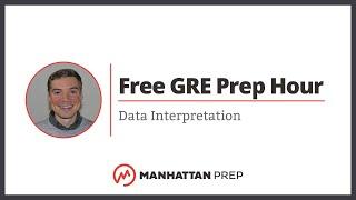 Free GRE Prep Hour: Data Interpretation Tips & Tricks