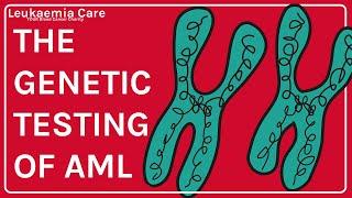 The genetic testing of Acute Myeloid Leukaemia (AML) | Leukaemia Care