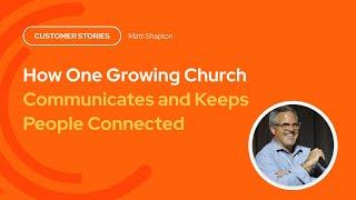 Customer Story: How One Growing Church Communicates and Keeps People Connected