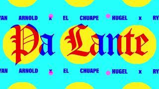 HUGEL x Ryan Arnold x El Chuape – Pa Lante (Official Visualizer)