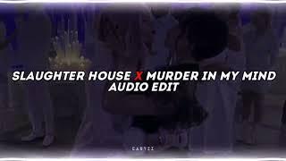 slaughter house x murder in my mind [edit audio]