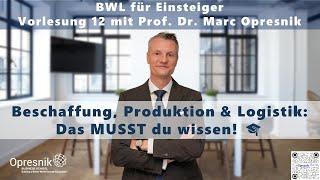 Beschaffung & Logistik: Das MUSST du wissen! | BWL-Vorlesung 12 mit Prof. Marc Opresnik 