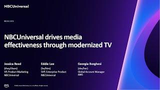 AWS re:Invent 2023 - NBCUniversal drives media effectiveness through modernized TV (MAE205)