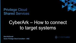 #20 - CyberArk - How to connect to target systems