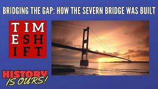 Bridging the Gap: How the Severn Bridge Was Built | Timeshift | HistoryIsOurs