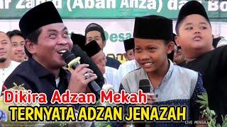 DIKIRA ADZAN MEKAH TERNYATA ADZAN JENAZAH || BOCIL MLETRE BIKIN ABAH ANZA TERTAWA TERPINGKA-PINGKAL