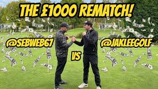 THE £1000 REMATCH! JAK LEE GOLF VS @SEBWEB67