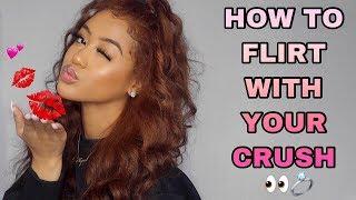 HOW TO FLIRT WITH YOUR CRUSH: HOW TO GET HIM/HER TO LIKE YOU