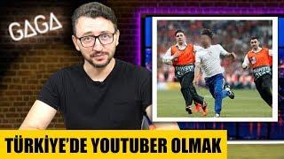 Türkiye'de Youtuber Olmak - Tehlikenin Büyüğü Kapıda #GAGA