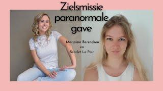 Je zielsmissie en je paranormale gaven - Marjolein Berendsen en Scarlet le Pair