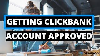 Getting your Clickbank Account Approved [Guaranteed]