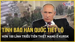 Quân đoàn "Bão táp" Triều Tiên tan tác ở Ukraine: Hơn 100 tử vong, 1.000 bị thương sau trận đầu tiên