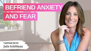 Befriend Anxiety and Fear and it will disappear. EFT Tapping Therapy