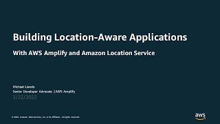 Build Location-Aware Applications with AWS Amplify & Amazon Location Service - AWS Online Tech Talks