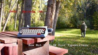 Typewriter Video Series - Episode 148: How Not to Hide Your Typewriters