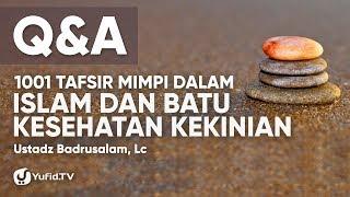 Question and Answer : 1001 Tafsir Mimpi dalam Islam dan Batu Kesehatan Kekinian