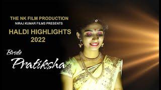 Bride_Pratiksha | Best Haldi Highlights 2022 | Navrai Majhi || NK PRODUCTION BULDANA | 9172464953