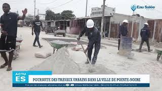 POURSUITE DES TRAVAUX URBAINS DANS LA VILLE DE POINTE NOIRE