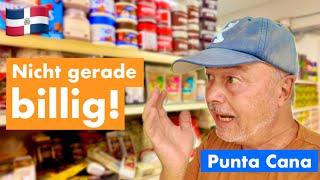 PUNTA CANA | Wie teuer ist hier der Einkauf im Supermarkt? 