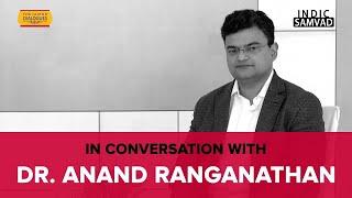 Dr. Anand Ranganathan discusses Vasudhaiva Kutumbakam with Sanjay Dixit