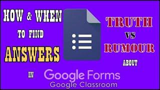 HOW TO and WHEN can you FIND ANSWERS in GOOGLE FORMS of GOOGLE CLASSROOM ! The TRUTH behind Rumors !