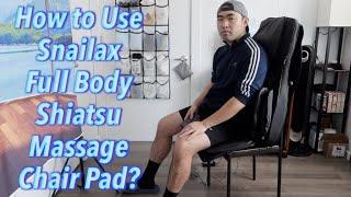 How to Use Snailax Full Body Shiatsu Massage Chair Pad?