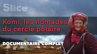 Komi, les nomades du cercle polaire | SLICE | DOC COMPLET