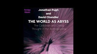 Jonathan Pugh and David Chandler | The World as Abyss