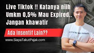 Live Tiktok !! UMKM 0,5% yang Akan Expired Jangan Khawatir Ada Insentif Lain ??