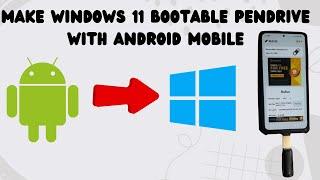 How to make windows 11 bootable pendrive with android mobile