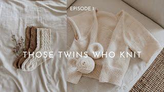 THOSE TWINS WHO KNIT EPISODE 1 - Knitting Podcast