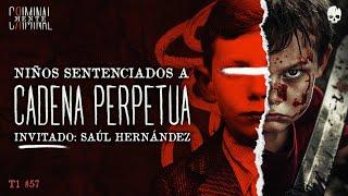 NIÑOS SENTENCIADOS A CADENA PERPETUA | Invitado: Saúl Hernández