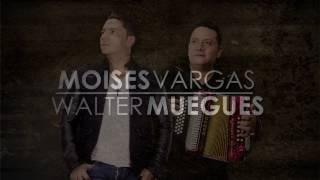 Moises Vargas & Walter Muegues - Dueña De Mi Vida